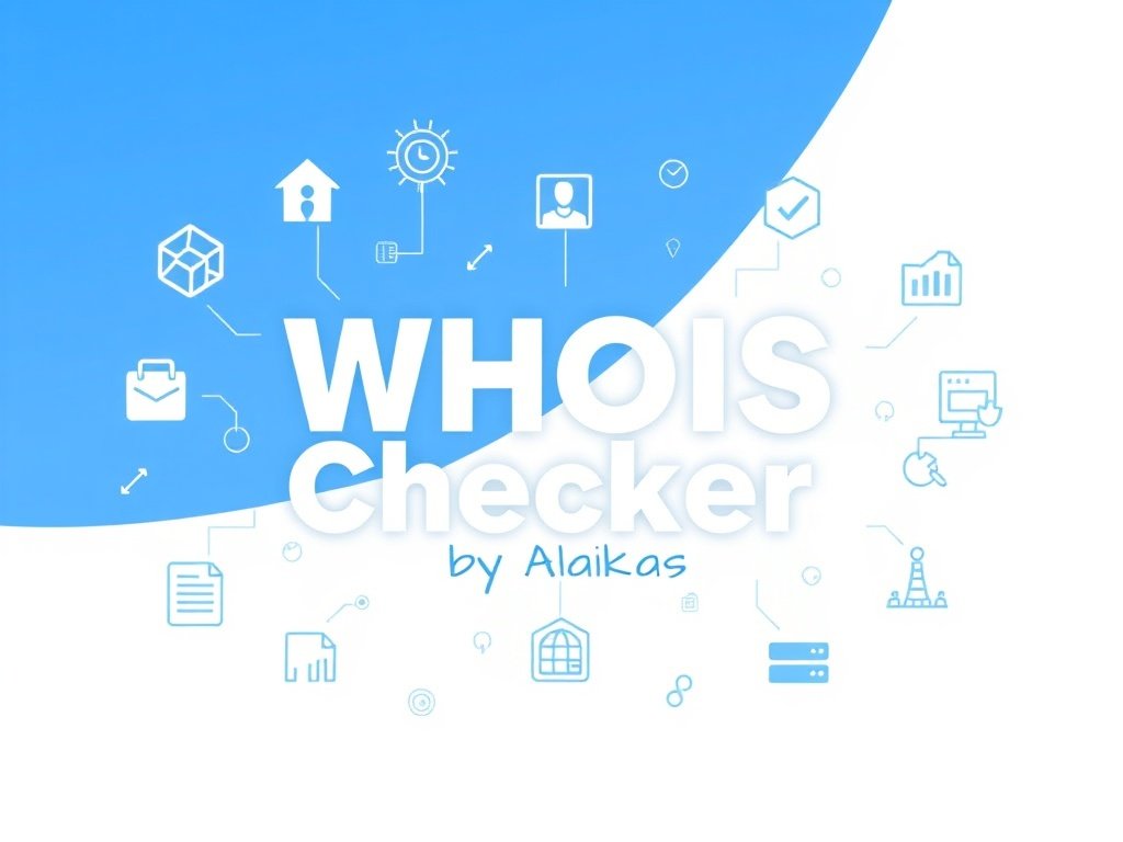Whois Checker by Alaikas Tool Guide for Accurate Domain Information Lookup whois checker by alaikas